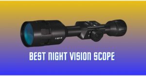 Best Night Vision Scope – Top Mounted Long Range Hunting