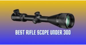 Best Rifle Scope Under 300 – Long Range Tactical Vision Mil Dot