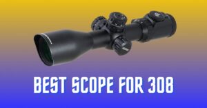 Best Scope For 308 – 1000 Yard Night force Bolt Action Rifle