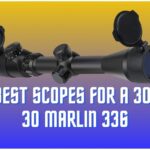 Best Scopes for a 30-30 Marlin 336