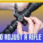 How to Adjust a Rifle Scope?