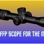 Best FFP Scope for the Money | Budget Optics for Rifle