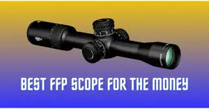 Best FFP Scope for the Money - Cheap Budget Optics for Rifle