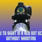 How to Sight in a Red Dot Scope without Shooting?