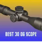 Best .30-06 Rifle Scopes Review