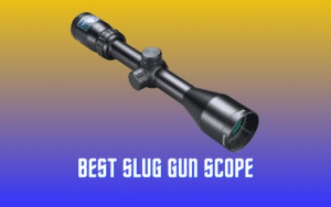 Best Slug Gun Scope Reviews - Optics for Long Range Hunting