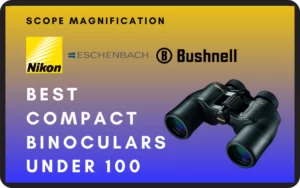 Best Compact Binoculars Under $100 Waterproof & Top Rated