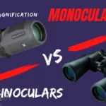 Monocular vs Binoculars | Difference Between Single & Double Tubes