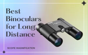 Best Binoculars for Long Distance with Tactical Night Vision