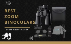Best Zoom Binoculars for the Money, Astronomy, and Hunting