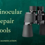 Binocular Repair Tools And Fix Optics at Home