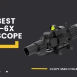 Best 1-6x Scope | for Hunting and Shooting