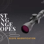 Best Long Range Scopes Under 500 | Customizable Optics