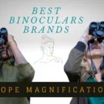 Best Binoculars Brands – Top Rated Choices for Everyone in 2022