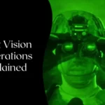 Types of Night Vision Generations – Explain in Detail