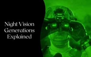 Night Vision Generations Explained