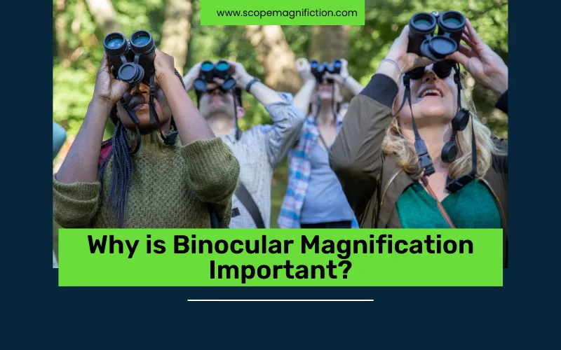 Why is Binocular Magnification Important?
